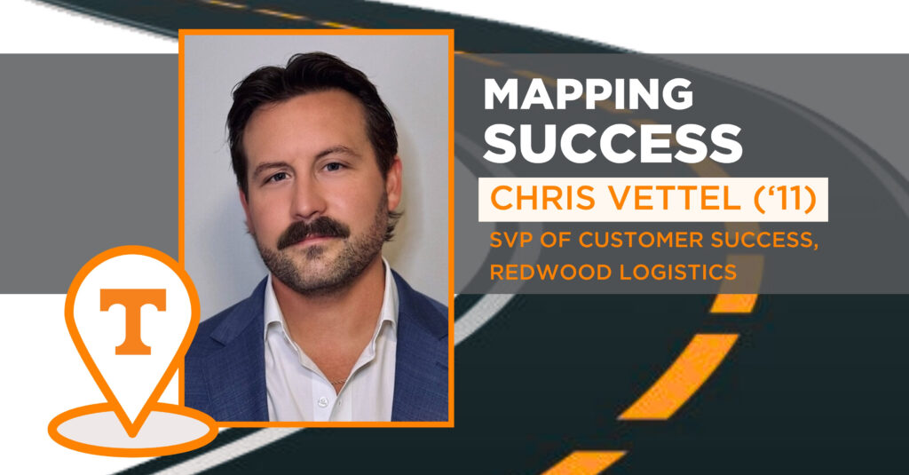 Graphic of Mapping Success spotlight on Redwood Logistics SVP Chris Vettel, a 2011 graduate of the Haslam College of Business